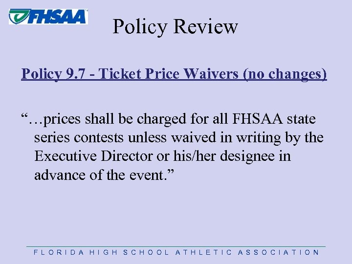  Policy Review Policy 9. 7 - Ticket Price Waivers (no changes) “…prices shall