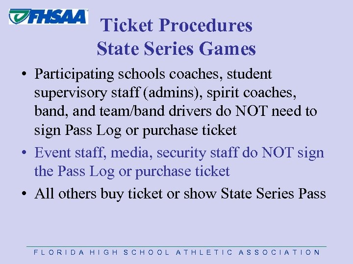 Ticket Procedures State Series Games • Participating schools coaches, student supervisory staff (admins), spirit