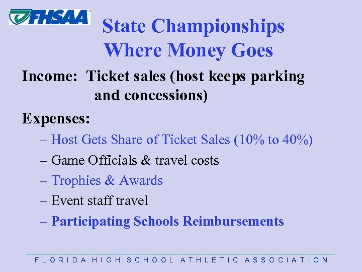  State Championships Where Money Goes Income: Ticket sales (host keeps parking and concessions)