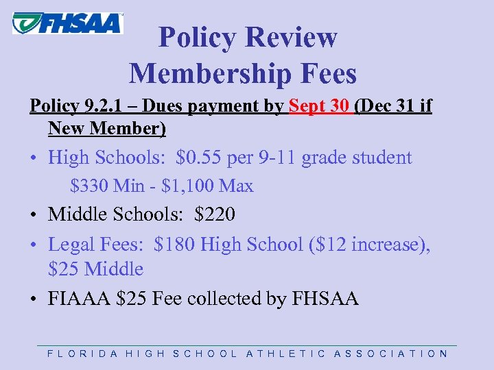  Policy Review Membership Fees Policy 9. 2. 1 – Dues payment by Sept