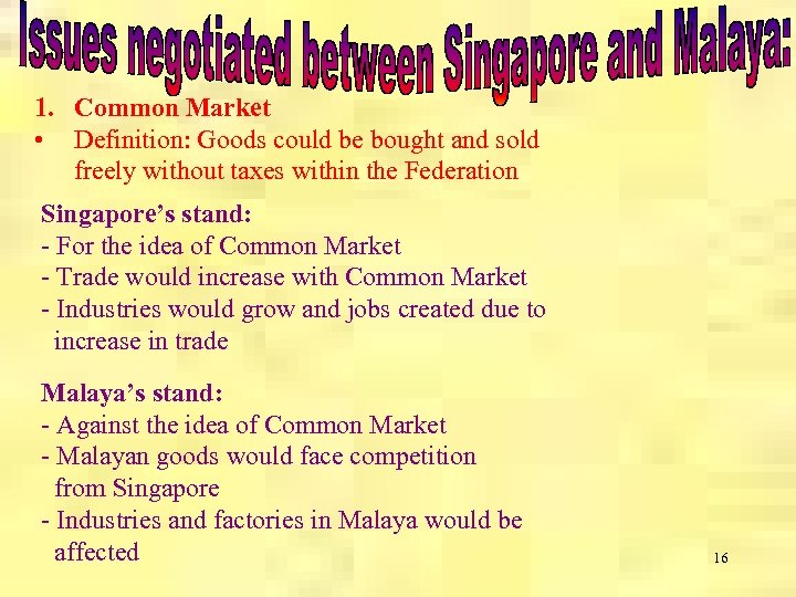 1. Common Market • Definition: Goods could be bought and sold freely without taxes