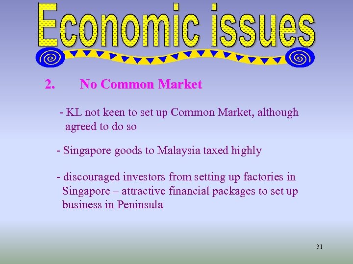 2. No Common Market - KL not keen to set up Common Market, although