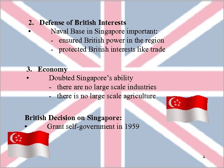 2. Defense of British Interests • Naval Base in Singapore important: - ensured British