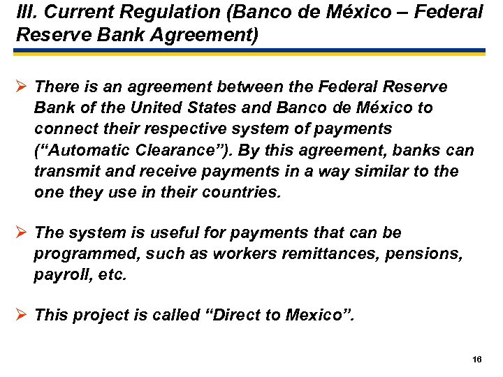 III. Current Regulation (Banco de México – Federal Reserve Bank Agreement) Ø There is