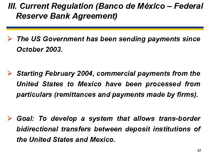 III. Current Regulation (Banco de México – Federal Reserve Bank Agreement) Ø The US