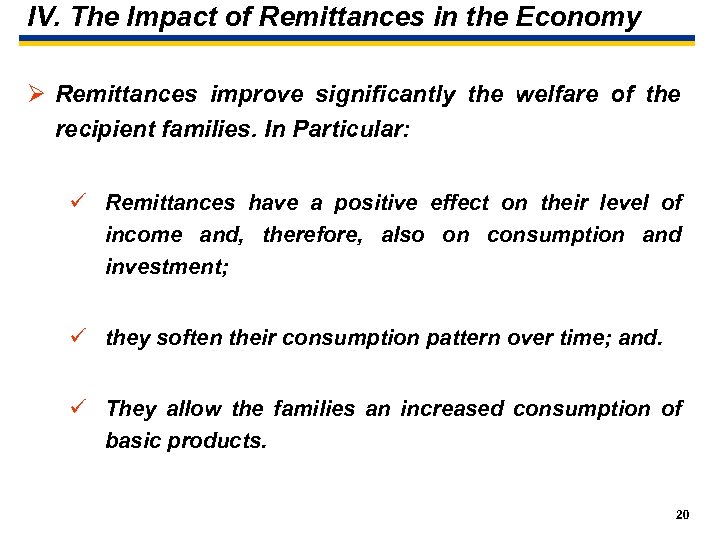 IV. The Impact of Remittances in the Economy Ø Remittances improve significantly the welfare