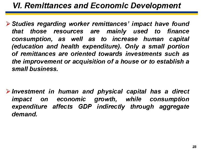 VI. Remittances and Economic Development Ø Studies regarding worker remittances’ impact have found that