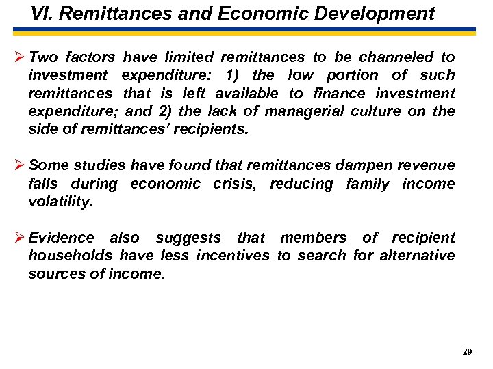 VI. Remittances and Economic Development Ø Two factors have limited remittances to be channeled