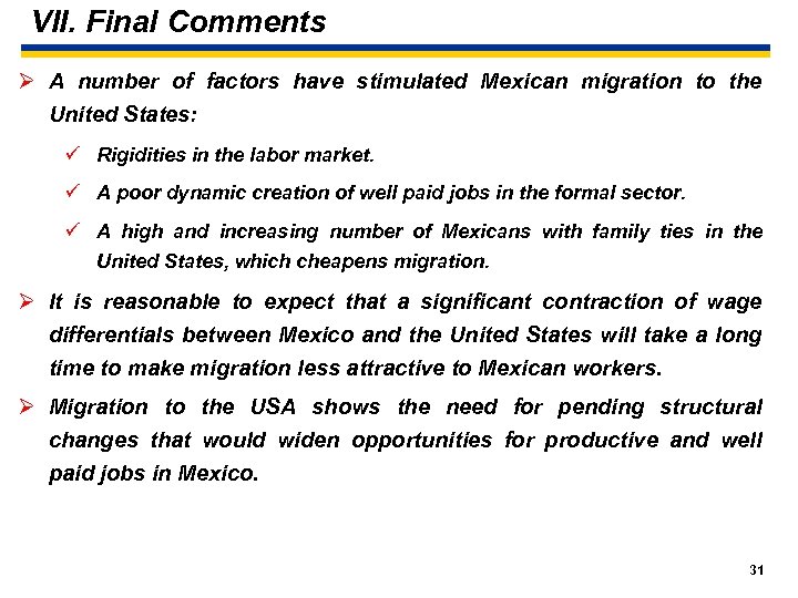 VII. Final Comments Ø A number of factors have stimulated Mexican migration to the