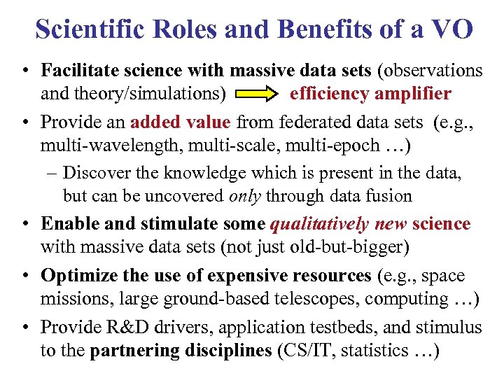 Scientific Roles and Benefits of a VO • Facilitate science with massive data sets