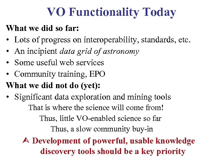 VO Functionality Today What we did so far: • Lots of progress on interoperability,
