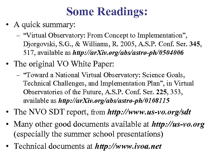 Some Readings: • A quick summary: – “Virtual Observatory: From Concept to Implementation”, Djorgovski,