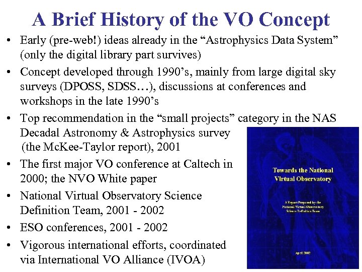A Brief History of the VO Concept • Early (pre-web!) ideas already in the