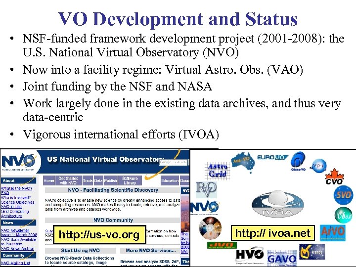 VO Development and Status • NSF-funded framework development project (2001 -2008): the U. S.