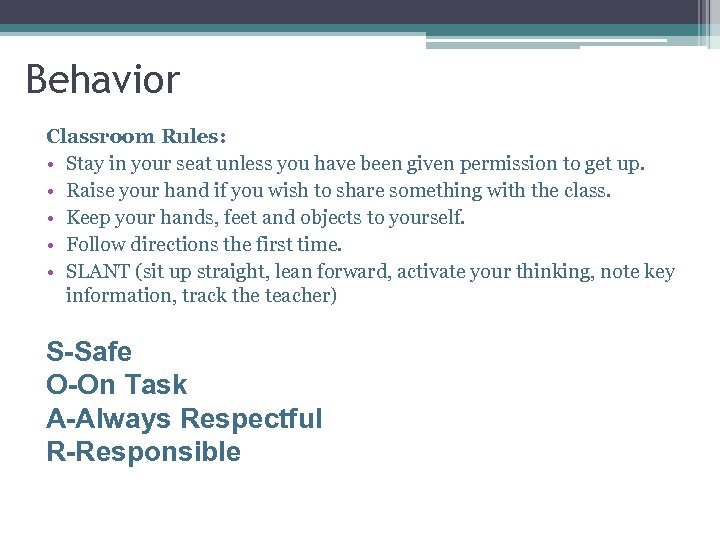 Behavior Classroom Rules: • Stay in your seat unless you have been given permission