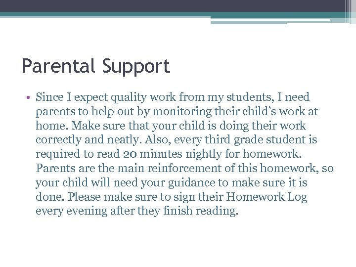 Parental Support • Since I expect quality work from my students, I need parents