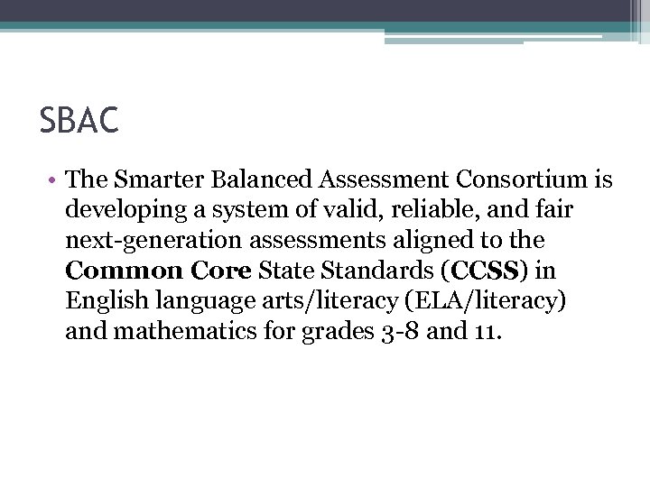 SBAC • The Smarter Balanced Assessment Consortium is developing a system of valid, reliable,