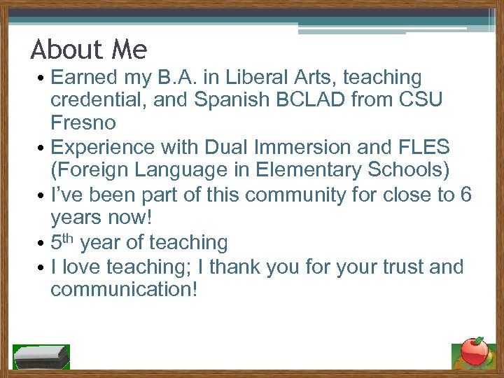 About Me • Earned my B. A. in Liberal Arts, teaching credential, and Spanish