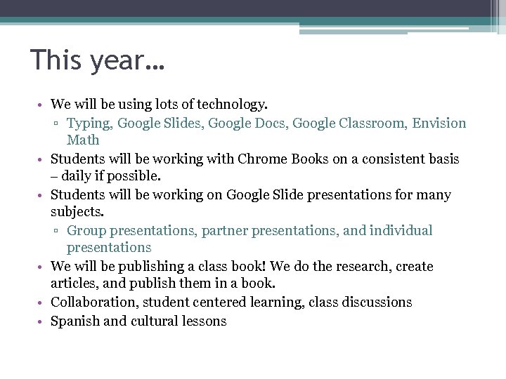 This year… • We will be using lots of technology. ▫ Typing, Google Slides,