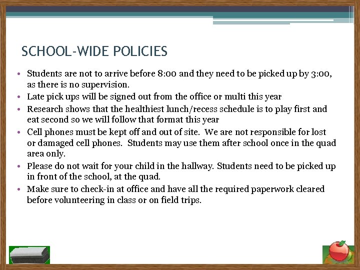 SCHOOL-WIDE POLICIES • Students are not to arrive before 8: 00 and they need