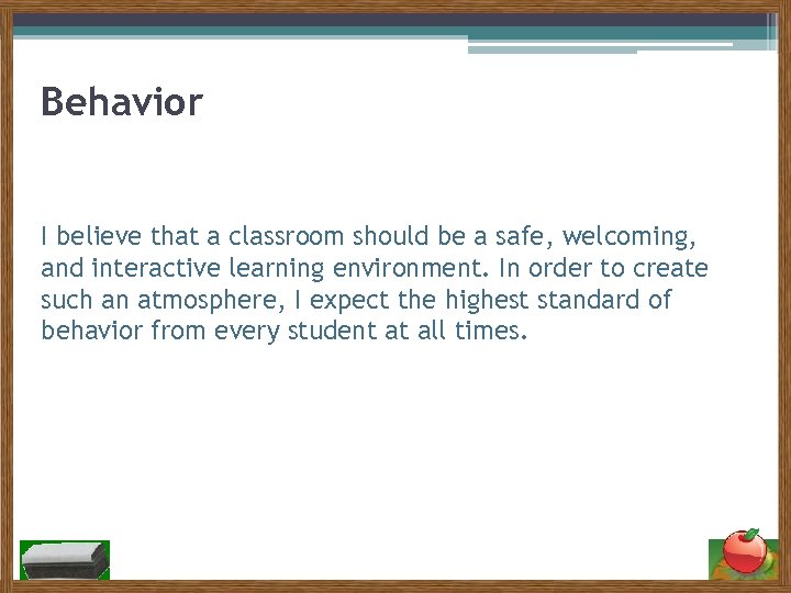 Behavior I believe that a classroom should be a safe, welcoming, and interactive learning