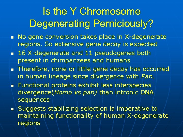 Is the Y Chromosome Degenerating Perniciously? n n n No gene conversion takes place