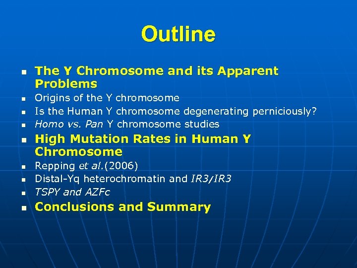 Outline n n n The Y Chromosome and its Apparent Problems Origins of the