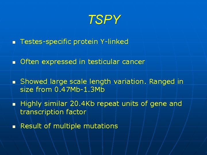 TSPY n Testes-specific protein Y-linked n Often expressed in testicular cancer n n n