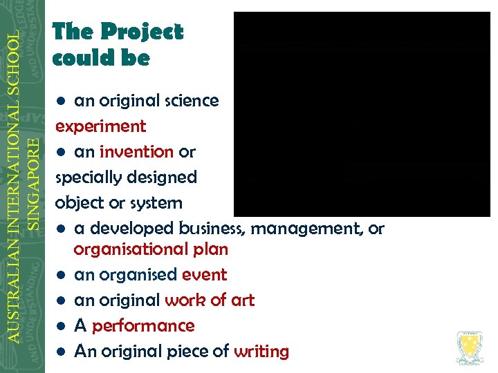 AUSTRALIAN INTERNATIONAL SCHOOL SINGAPORE The Project could be an original science experiment l an