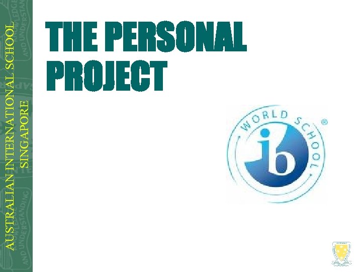 AUSTRALIAN INTERNATIONAL SCHOOL SINGAPORE THE PERSONAL PROJECT 