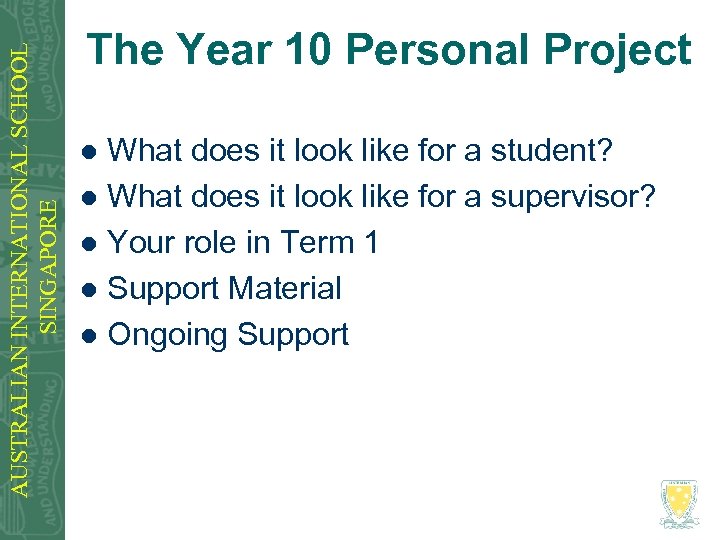AUSTRALIAN INTERNATIONAL SCHOOL SINGAPORE The Year 10 Personal Project What does it look like