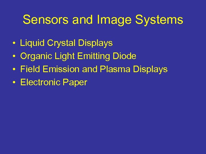 Sensors and Image Systems • • Liquid Crystal Displays Organic Light Emitting Diode Field