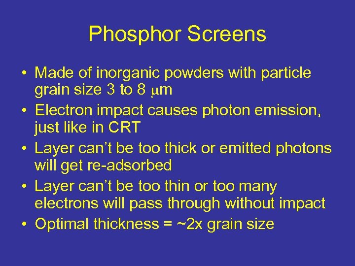Phosphor Screens • Made of inorganic powders with particle grain size 3 to 8