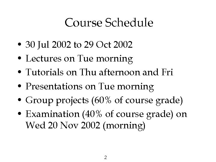 Course Schedule • • • 30 Jul 2002 to 29 Oct 2002 Lectures on