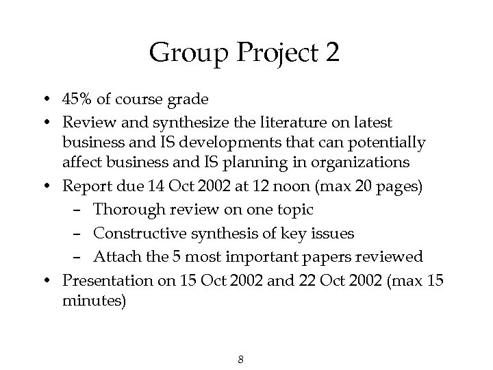 Group Project 2 • 45% of course grade • Review and synthesize the literature