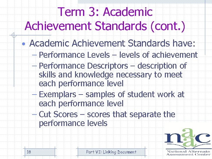Term 3: Academic Achievement Standards (cont. ) • Academic Achievement Standards have: – Performance