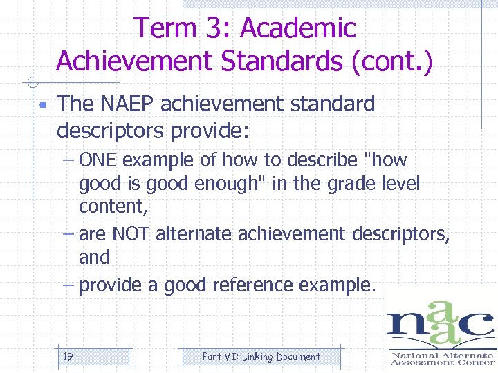 Term 3: Academic Achievement Standards (cont. ) • The NAEP achievement standard descriptors provide: