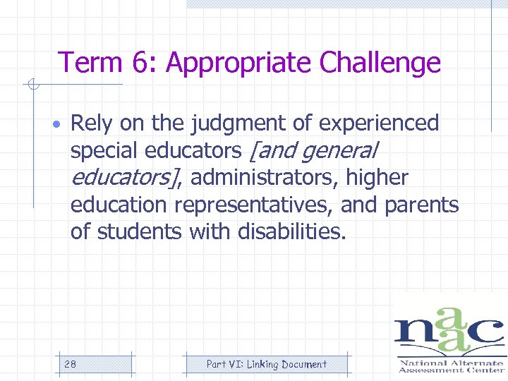 Term 6: Appropriate Challenge • Rely on the judgment of experienced special educators [and