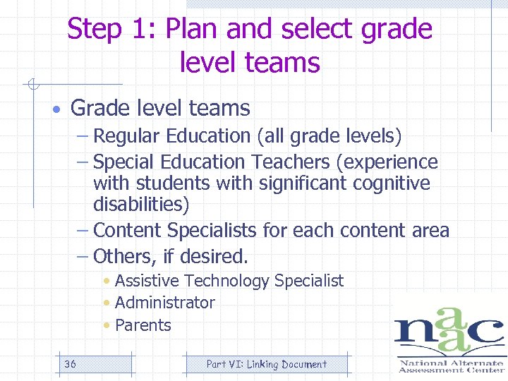 Step 1: Plan and select grade level teams • Grade level teams – Regular