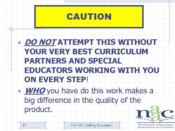  CAUTION • DO NOT ATTEMPT THIS WITHOUT YOUR VERY BEST CURRICULUM PARTNERS AND