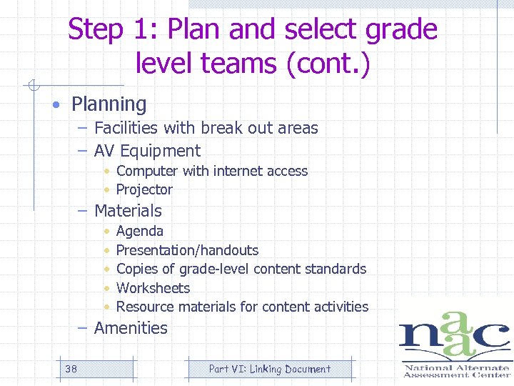 Step 1: Plan and select grade level teams (cont. ) • Planning – Facilities