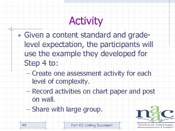 Activity • Given a content standard and grade- level expectation, the participants will use