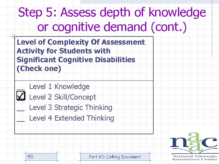 Step 5: Assess depth of knowledge or cognitive demand (cont. ) Level of Complexity