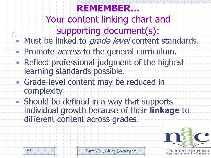 REMEMBER… Your content linking chart and supporting document(s): • Must be linked to grade-level