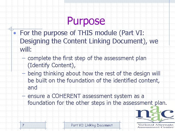 Purpose • For the purpose of THIS module (Part VI: Designing the Content Linking