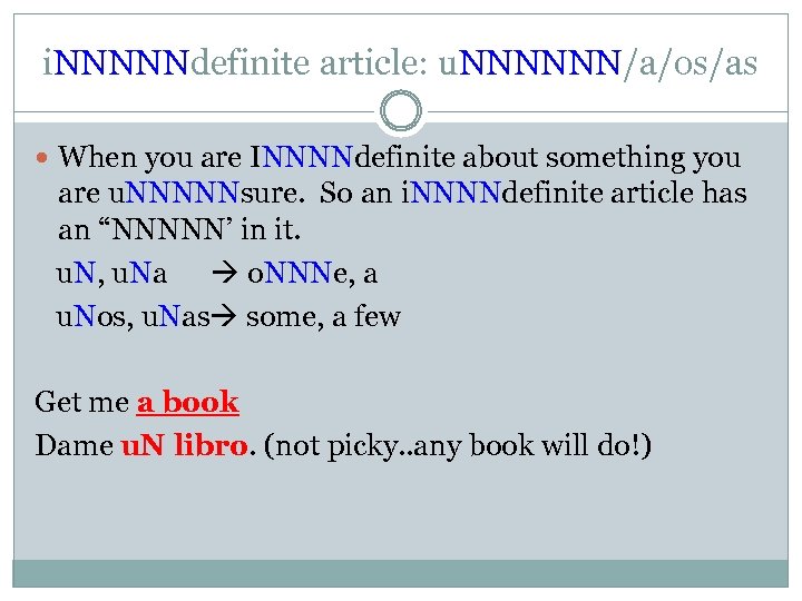 i. NNNNNdefinite article: u. NNNNNN/a/os/as When you are INNNNdefinite about something you are u.