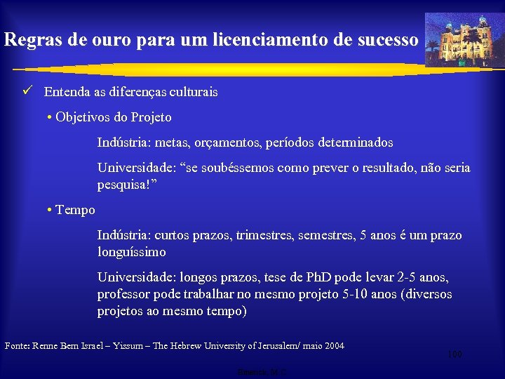 Regras de ouro para um licenciamento de sucesso ü Entenda as diferenças culturais •