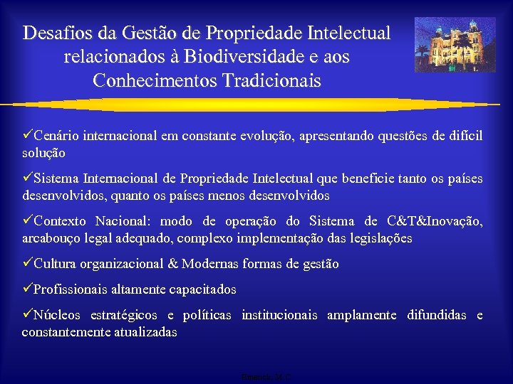 Desafios da Gestão de Propriedade Intelectual relacionados à Biodiversidade e aos Conhecimentos Tradicionais üCenário