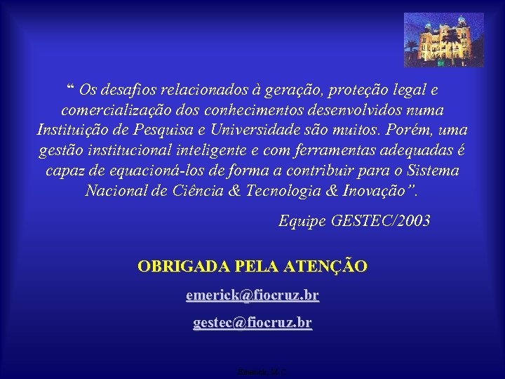 “ Os desafios relacionados à geração, proteção legal e comercialização dos conhecimentos desenvolvidos numa