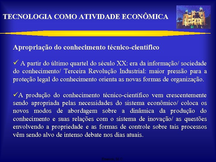 TECNOLOGIA COMO ATIVIDADE ECONÔMICA Apropriação do conhecimento técnico-científico ü A partir do último quartel